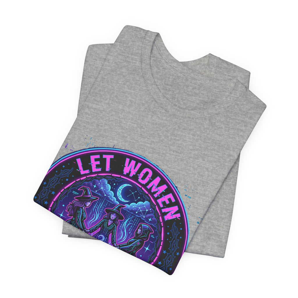 Let Women Make Magic T-Shirt | Feminist, Women Empowerment Tee