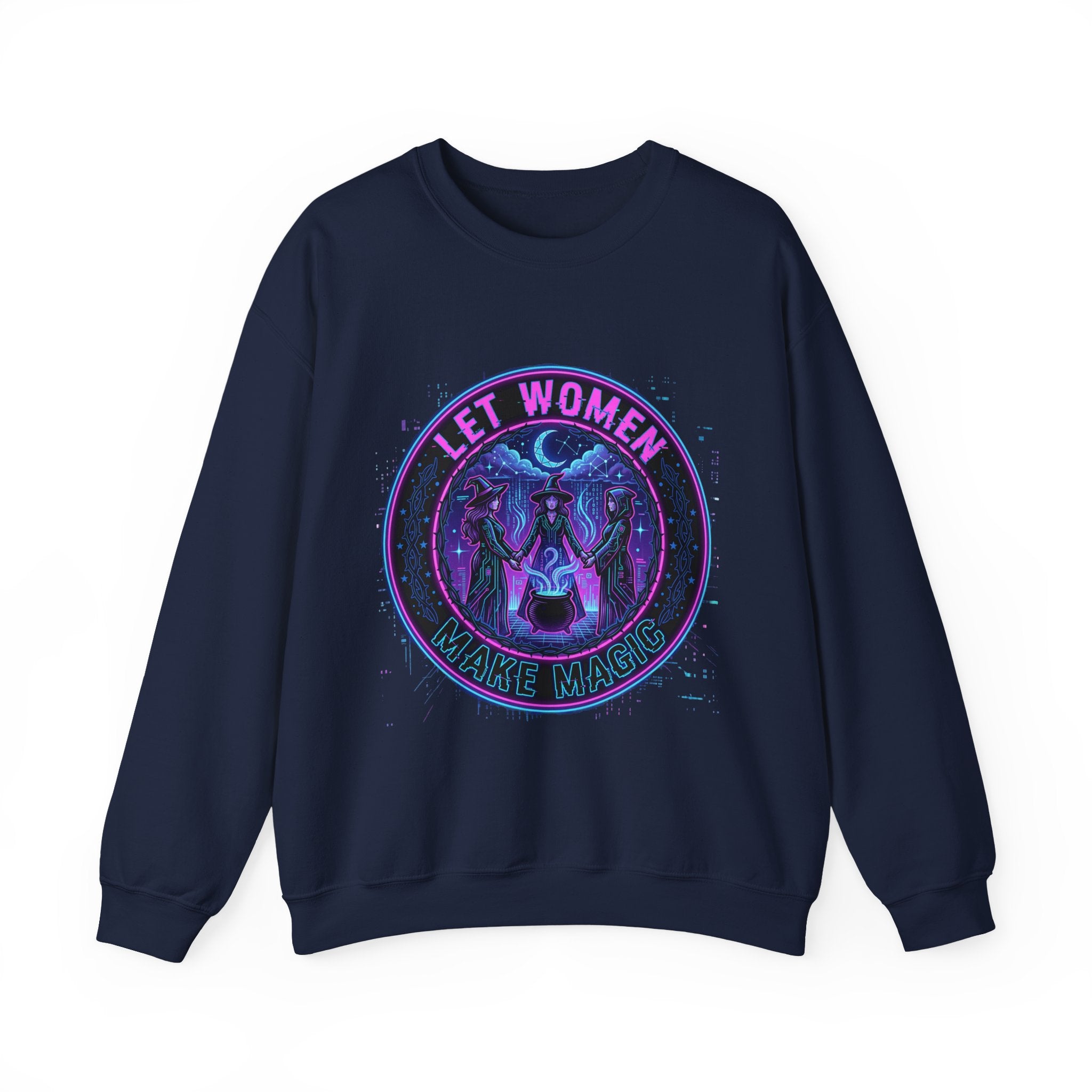 Let Women Make Magic Sweatshirt | Feminist Equality, Women Supporting Women