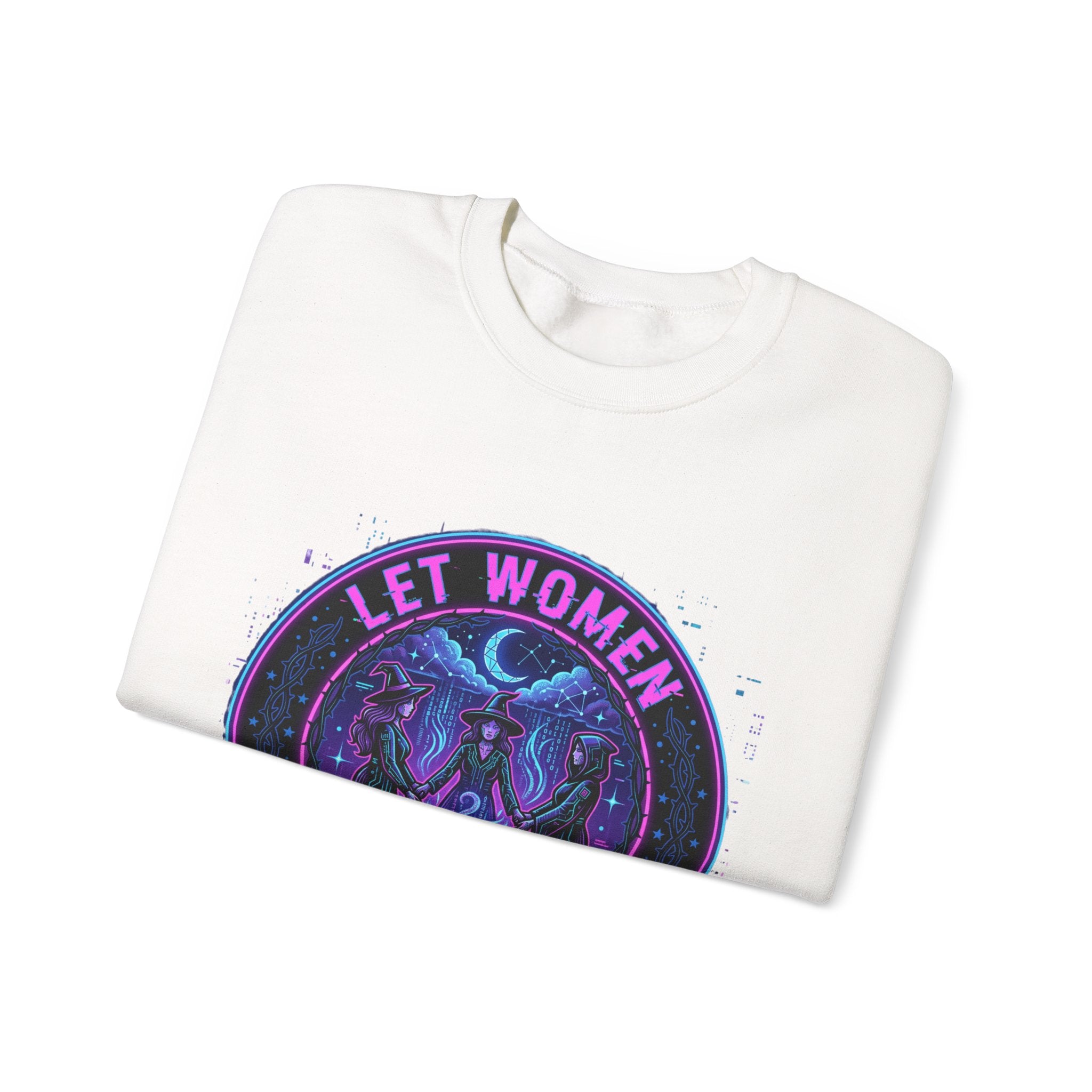 Let Women Make Magic Sweatshirt | Feminist Equality, Women Supporting Women