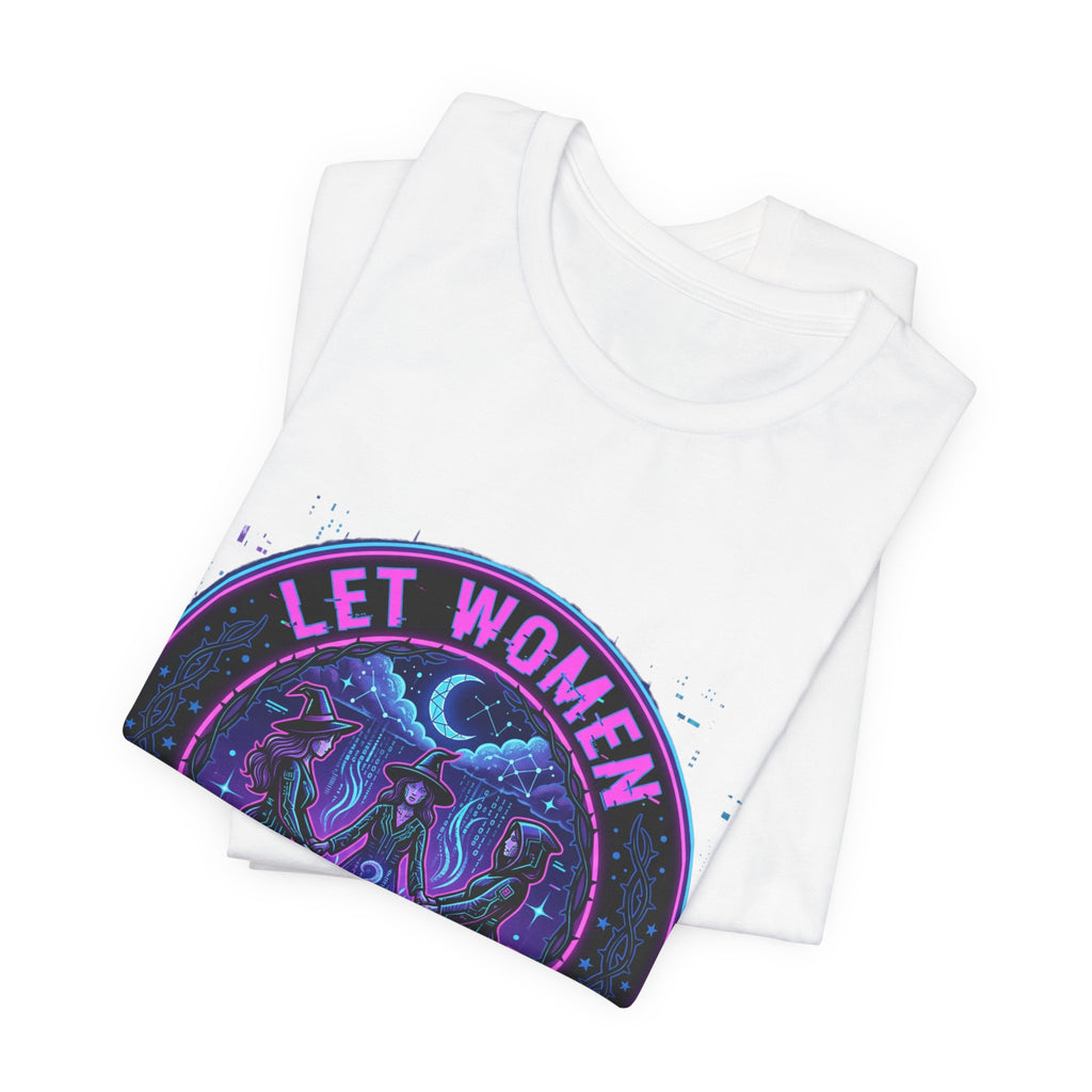 Let Women Make Magic T-Shirt | Feminist, Women Empowerment Tee