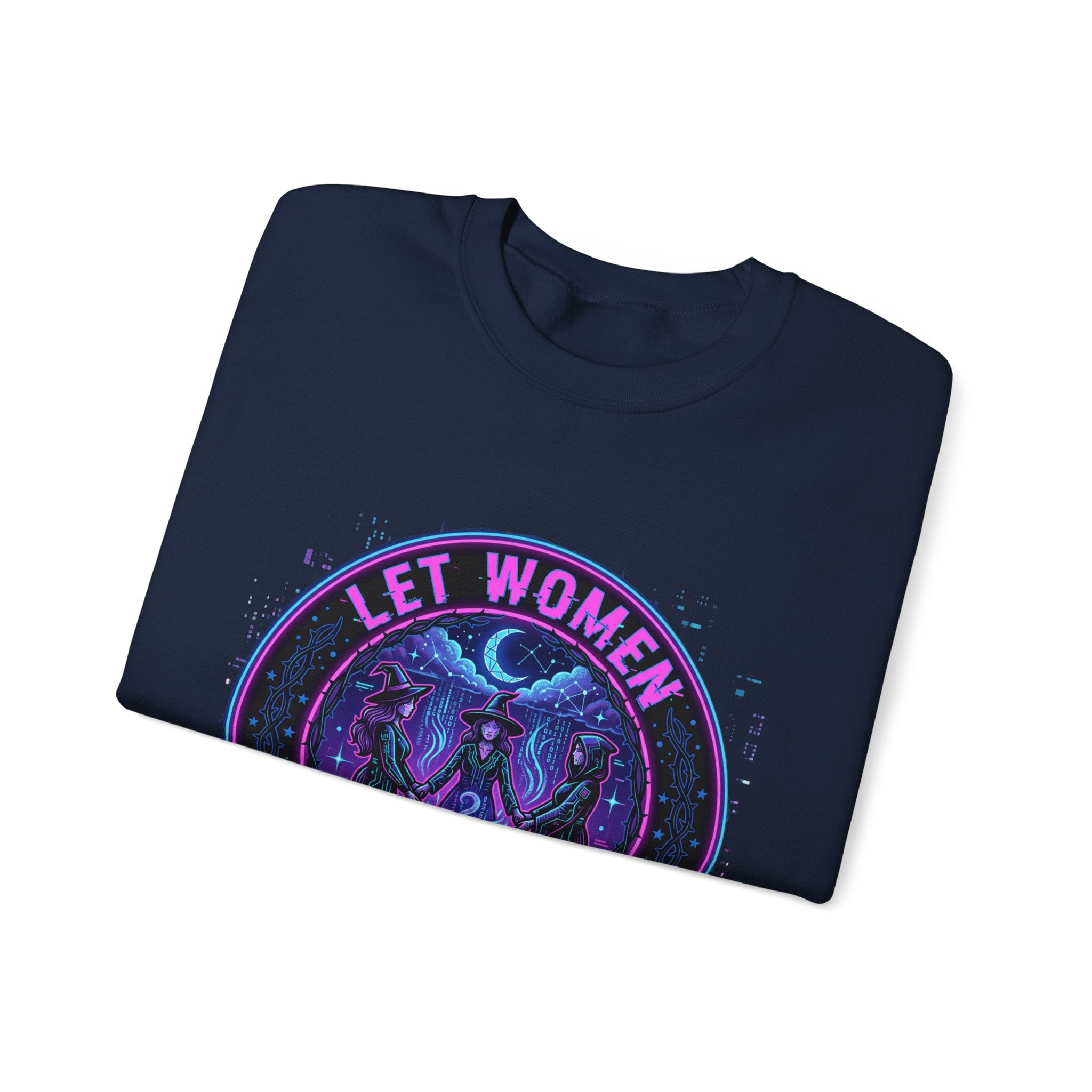 Let Women Make Magic Sweatshirt | Feminist Equality, Women Supporting Women