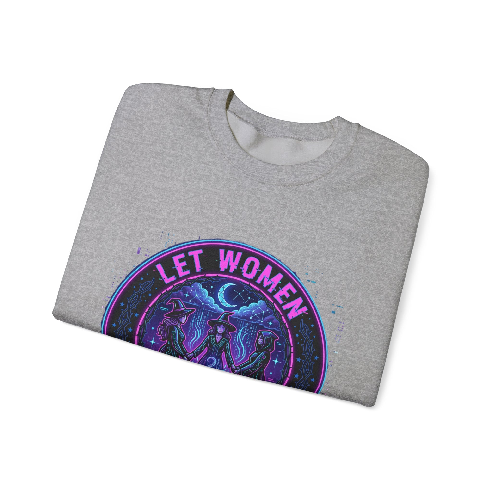 Let Women Make Magic Sweatshirt | Feminist Equality, Women Supporting Women