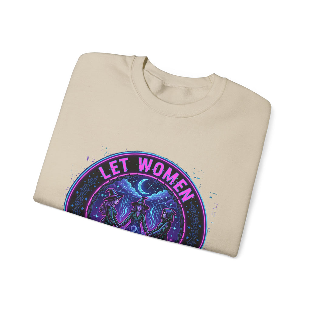 Let Women Make Magic Sweatshirt | Feminist Equality, Women Supporting Women